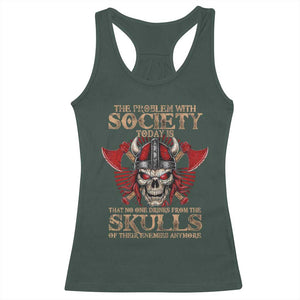 Viking Racerback Tank Top The Problem Is That No One Drinks From The Skulls Of Their Enemies Anymore TS09 Dark Forest Green Print Your Wear