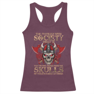 Viking Racerback Tank Top The Problem Is That No One Drinks From The Skulls Of Their Enemies Anymore TS09 Maroon Print Your Wear