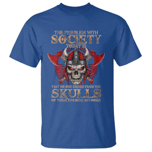 Viking T Shirt The Problem Is That No One Drinks From The Skulls Of Their Enemies Anymore TS09 Royal Blue Print Your Wear