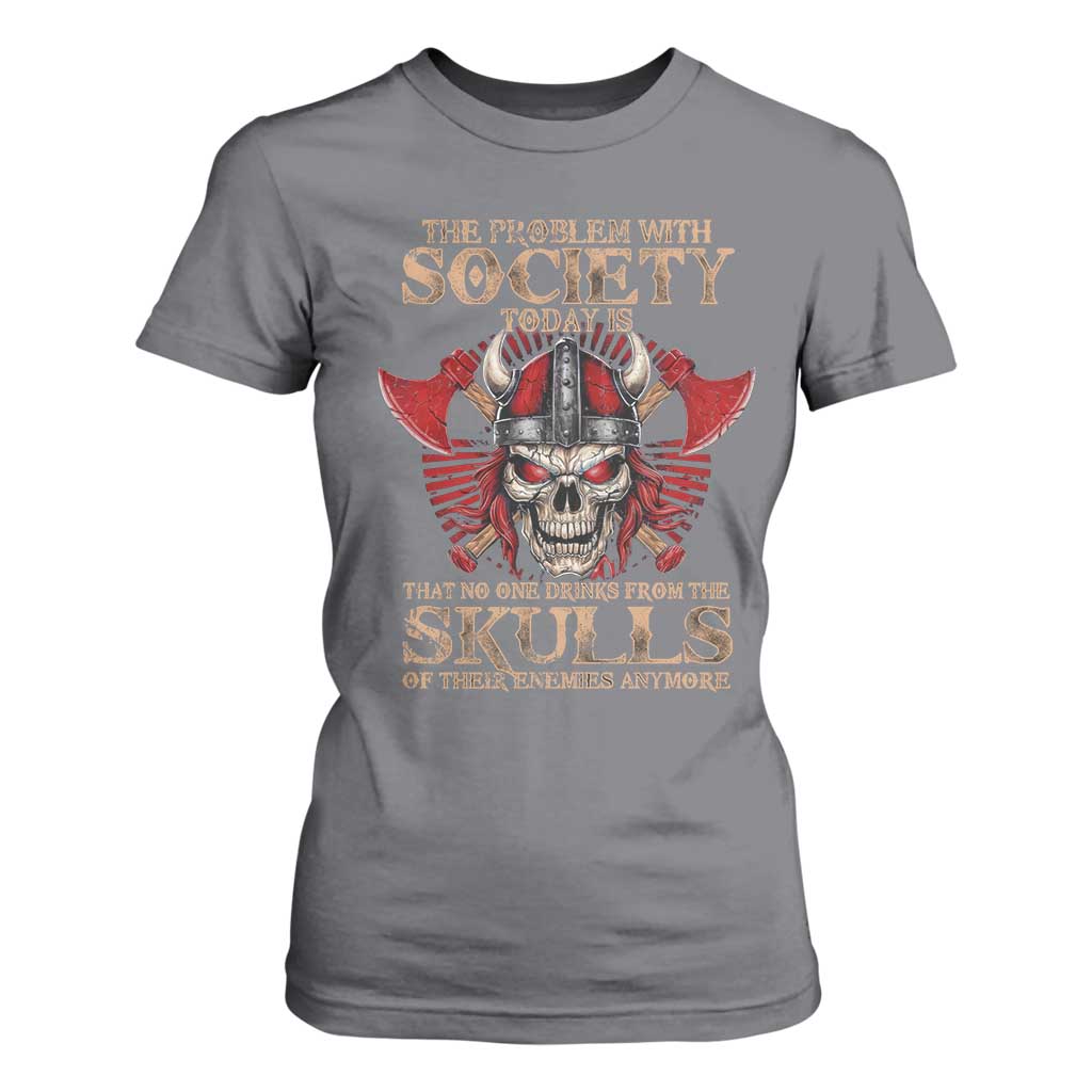 Viking T Shirt For Women The Problem Is That No One Drinks From The Skulls Of Their Enemies Anymore TS09 Charcoal Print Your Wear