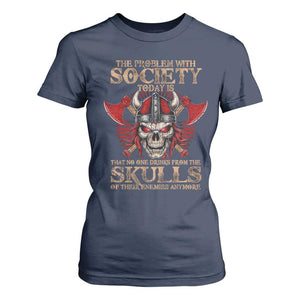Viking T Shirt For Women The Problem Is That No One Drinks From The Skulls Of Their Enemies Anymore TS09 Navy Print Your Wear