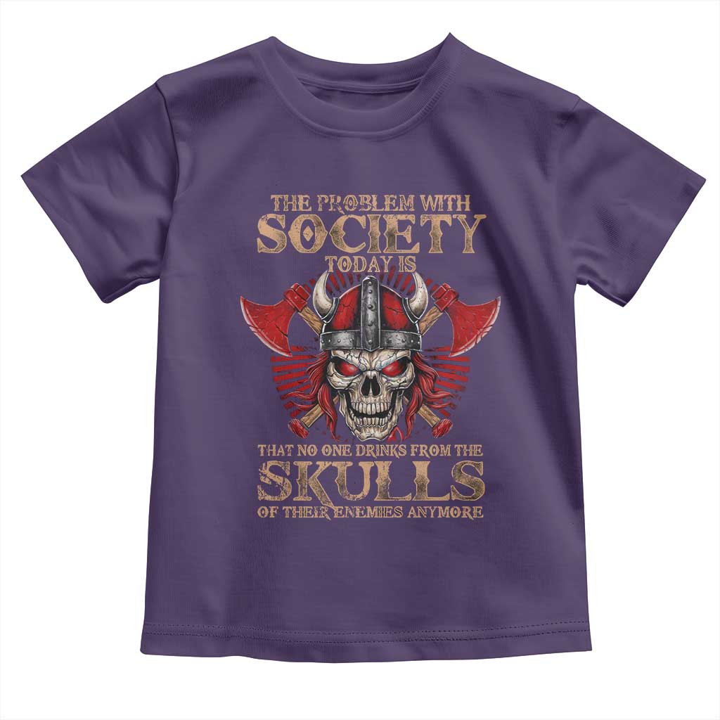 Viking Toddler T Shirt The Problem Is That No One Drinks From The Skulls Of Their Enemies Anymore TS09 Purple Print Your Wear