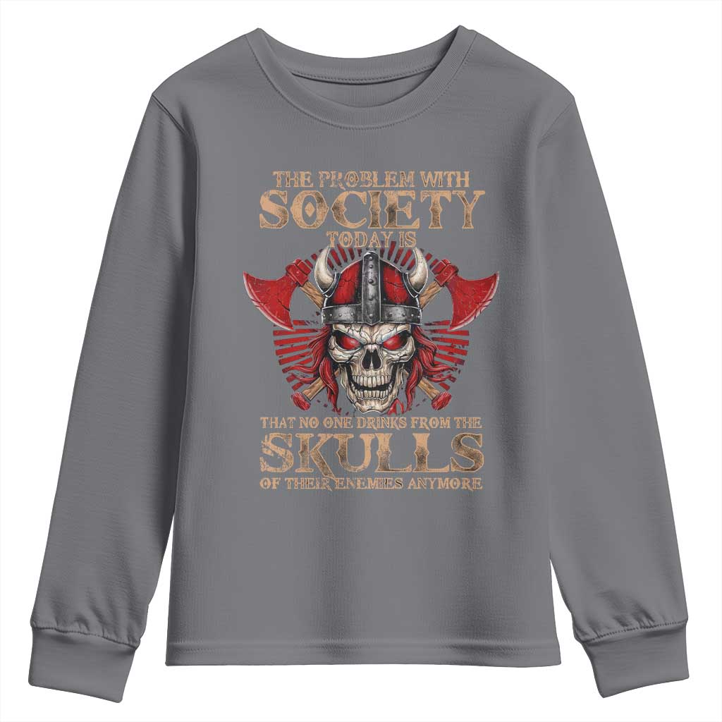 Viking Youth Sweatshirt The Problem Is That No One Drinks From The Skulls Of Their Enemies Anymore TS09 Charcoal Print Your Wear