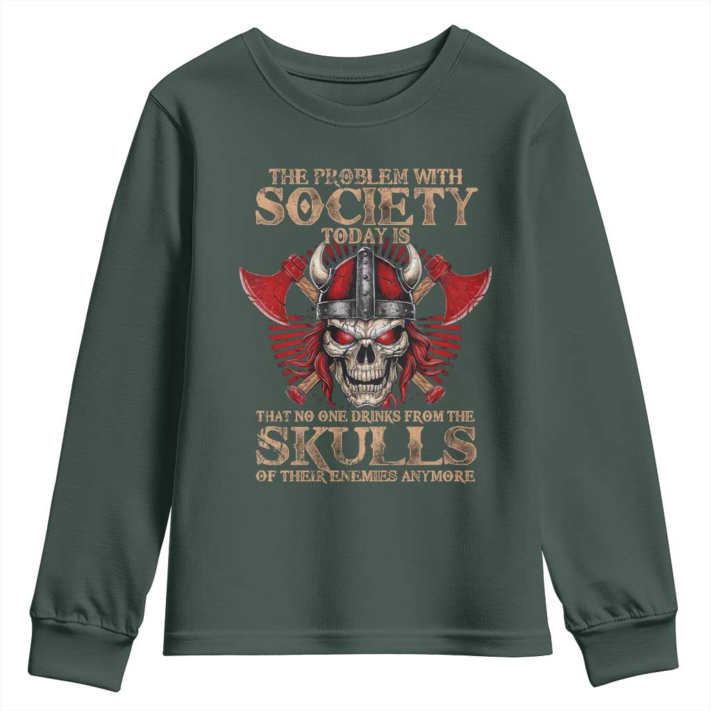 Viking Youth Sweatshirt The Problem Is That No One Drinks From The Skulls Of Their Enemies Anymore TS09 Dark Forest Green Print Your Wear