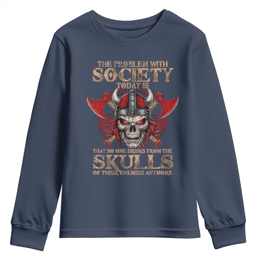 Viking Youth Sweatshirt The Problem Is That No One Drinks From The Skulls Of Their Enemies Anymore TS09 Navy Print Your Wear
