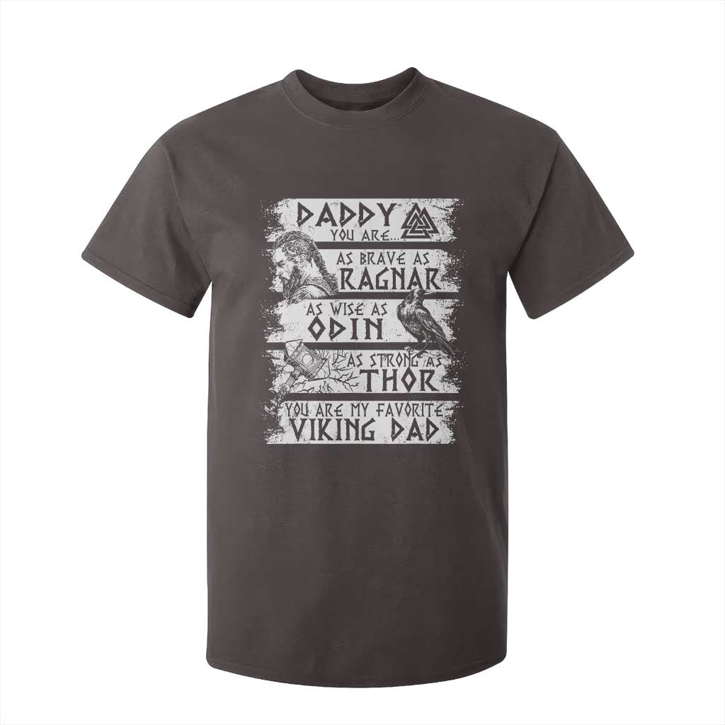 Viking Dad T Shirt For Kid As Brave As Ragnar As Wise As Odin As Strong As Thor TS09 Dark Chocolate Print Your Wear