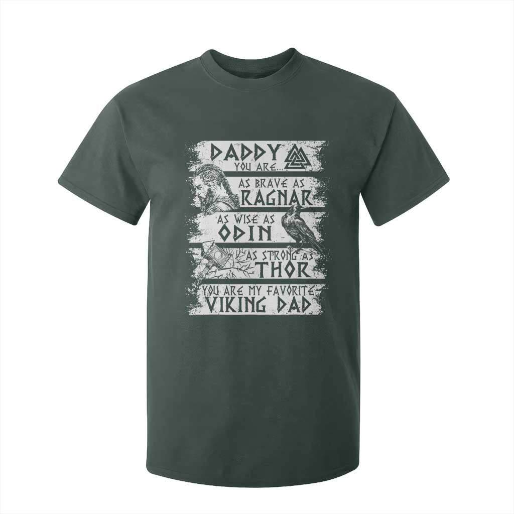 Viking Dad T Shirt For Kid As Brave As Ragnar As Wise As Odin As Strong As Thor TS09 Dark Forest Green Print Your Wear