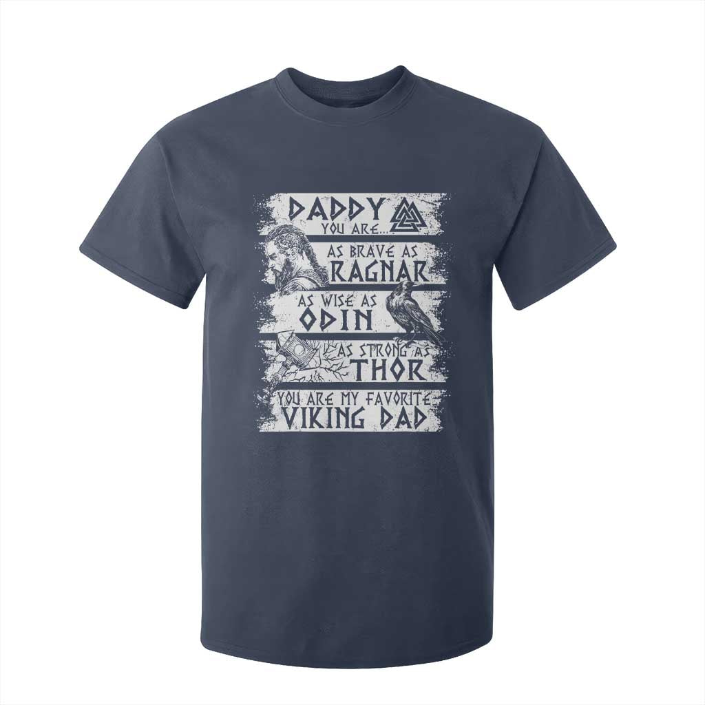 Viking Dad T Shirt For Kid As Brave As Ragnar As Wise As Odin As Strong As Thor TS09 Navy Print Your Wear