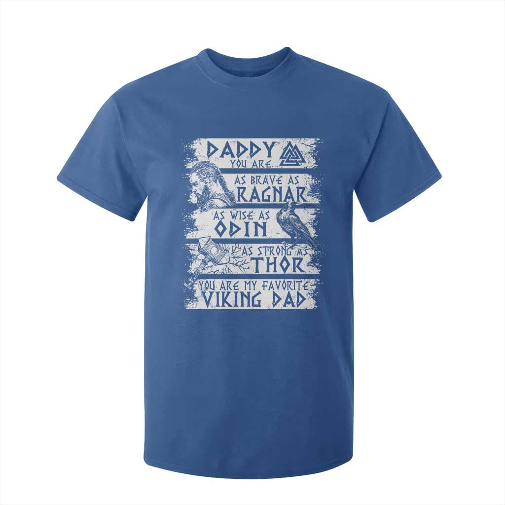 Viking Dad T Shirt For Kid As Brave As Ragnar As Wise As Odin As Strong As Thor TS09 Royal Blue Print Your Wear