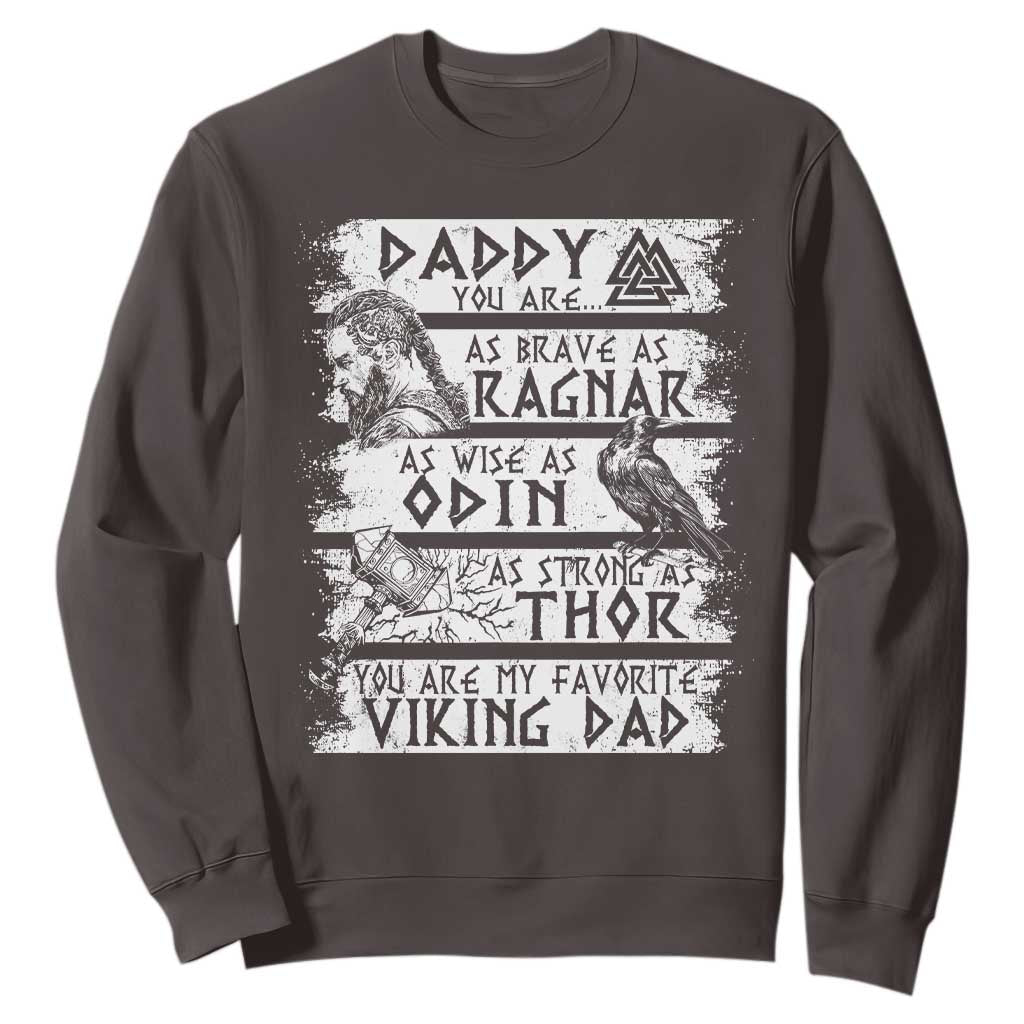Viking Dad Sweatshirt As Brave As Ragnar As Wise As Odin As Strong As Thor TS09 Dark Chocolate Print Your Wear