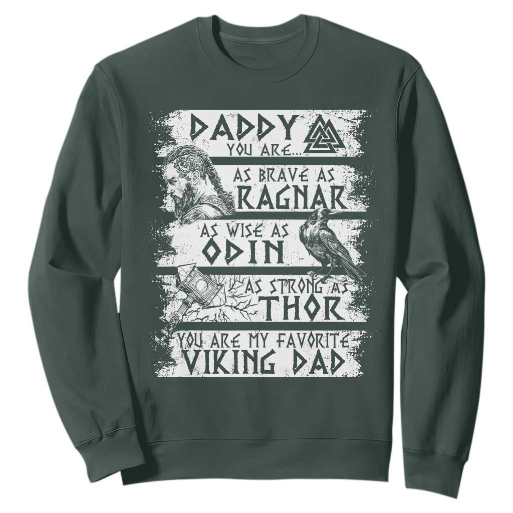 Viking Dad Sweatshirt As Brave As Ragnar As Wise As Odin As Strong As Thor TS09 Dark Forest Green Print Your Wear