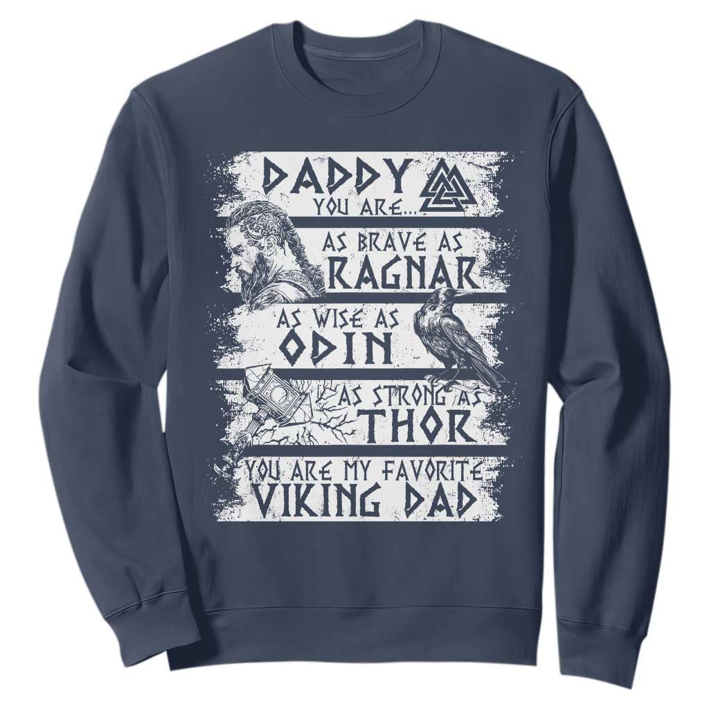 Viking Dad Sweatshirt As Brave As Ragnar As Wise As Odin As Strong As Thor TS09 Navy Print Your Wear