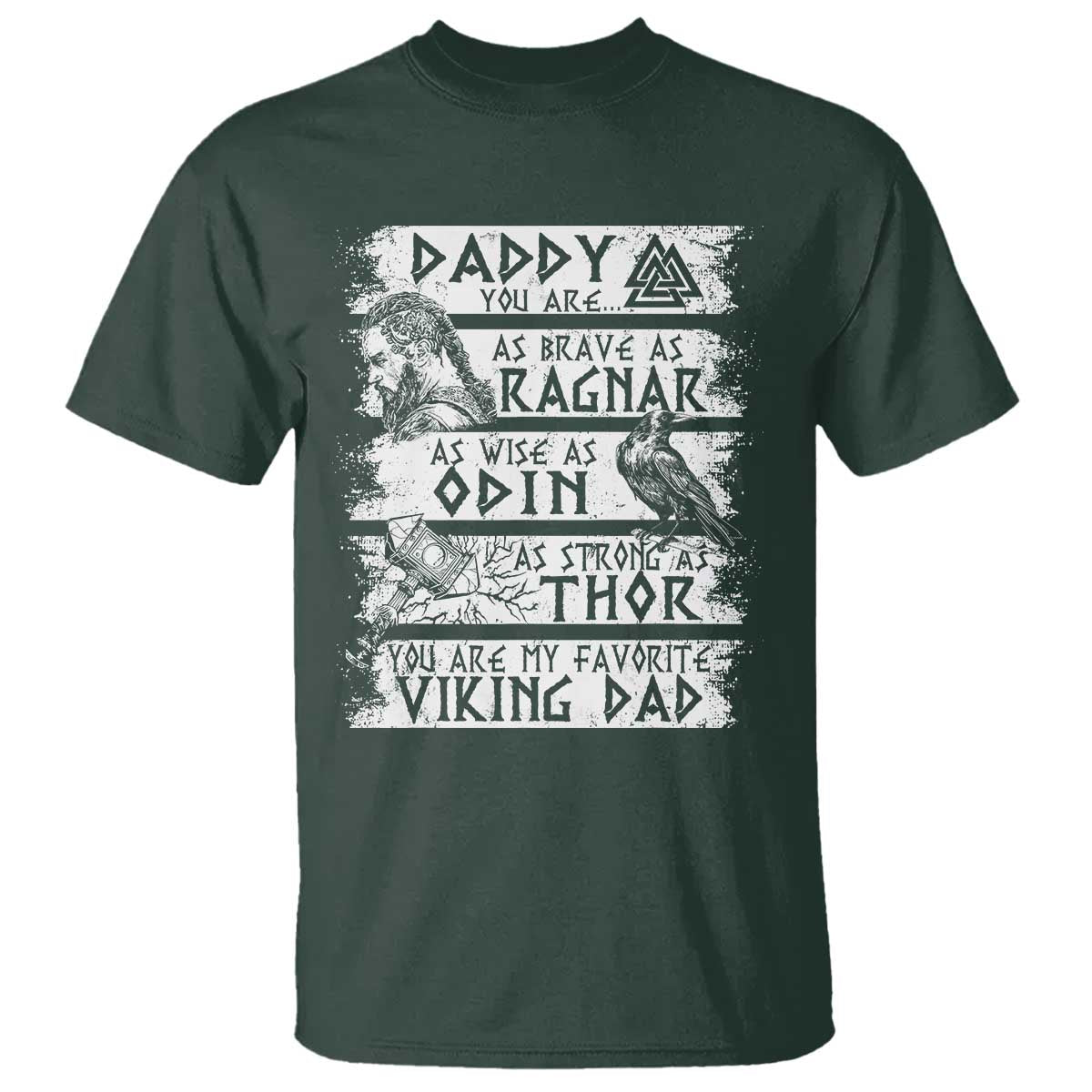 Viking Dad T Shirt As Brave As Ragnar As Wise As Odin As Strong As Thor TS09 Dark Forest Green Print Your Wear