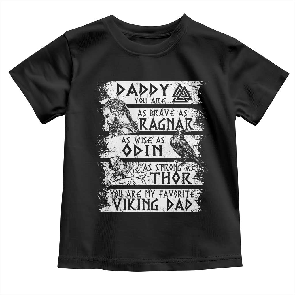 Viking Dad Toddler T Shirt As Brave As Ragnar As Wise As Odin As Strong As Thor TS09 Black Print Your Wear