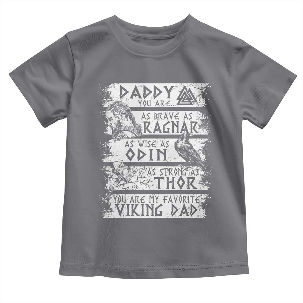 Viking Dad Toddler T Shirt As Brave As Ragnar As Wise As Odin As Strong As Thor TS09 Charcoal Print Your Wear