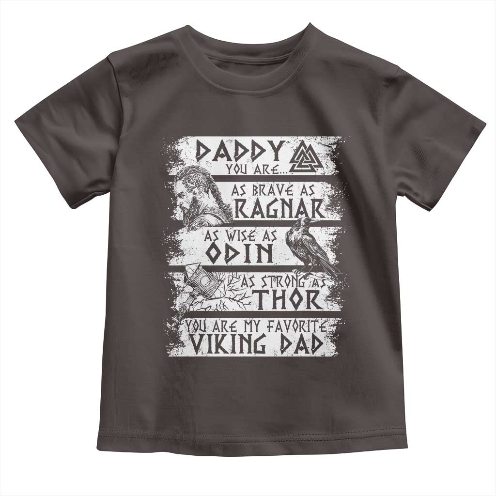 Viking Dad Toddler T Shirt As Brave As Ragnar As Wise As Odin As Strong As Thor TS09 Dark Chocolate Print Your Wear