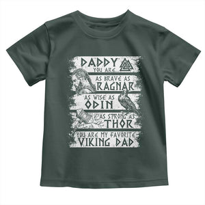 Viking Dad Toddler T Shirt As Brave As Ragnar As Wise As Odin As Strong As Thor TS09 Dark Forest Green Print Your Wear