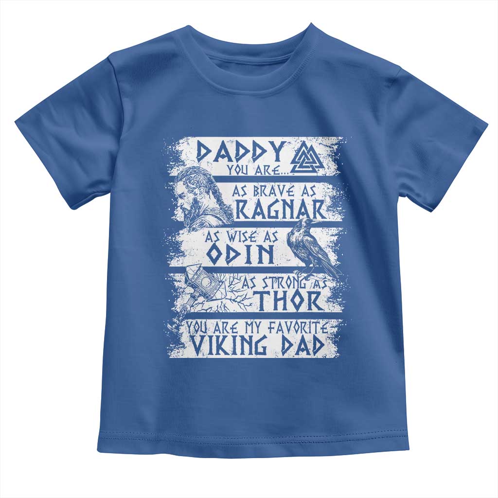 Viking Dad Toddler T Shirt As Brave As Ragnar As Wise As Odin As Strong As Thor TS09 Royal Blue Print Your Wear