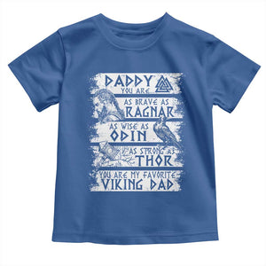 Viking Dad Toddler T Shirt As Brave As Ragnar As Wise As Odin As Strong As Thor TS09 Royal Blue Print Your Wear