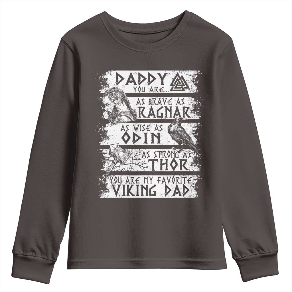 Viking Dad Youth Sweatshirt As Brave As Ragnar As Wise As Odin As Strong As Thor TS09 Dark Chocolate Print Your Wear