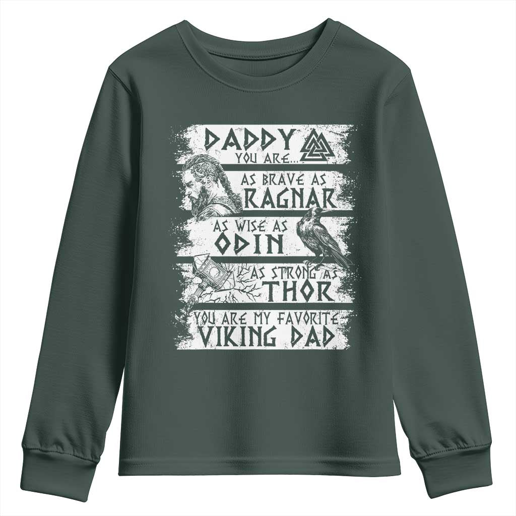 Viking Dad Youth Sweatshirt As Brave As Ragnar As Wise As Odin As Strong As Thor TS09 Dark Forest Green Print Your Wear