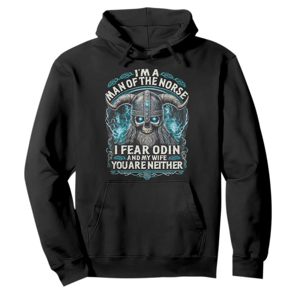 Viking Hoodie I Am A Man Of The Norse I Fear Odin And My Wife TS09 Black Print Your Wear