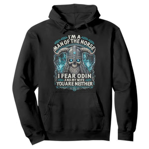Viking Hoodie I Am A Man Of The Norse I Fear Odin And My Wife TS09 Black Print Your Wear