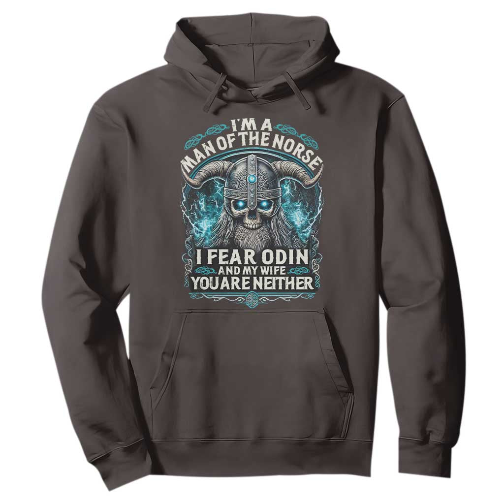 Viking Hoodie I Am A Man Of The Norse I Fear Odin And My Wife TS09 Dark Chocolate Print Your Wear
