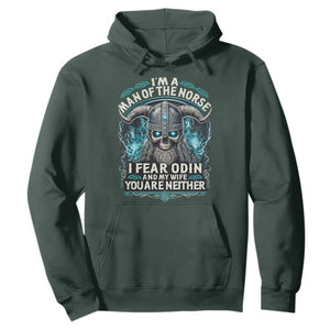 Viking Hoodie I Am A Man Of The Norse I Fear Odin And My Wife TS09 Dark Forest Green Print Your Wear