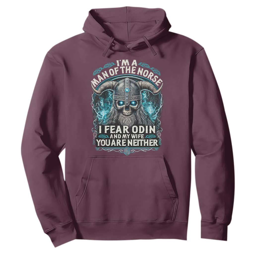Viking Hoodie I Am A Man Of The Norse I Fear Odin And My Wife TS09 Maroon Print Your Wear