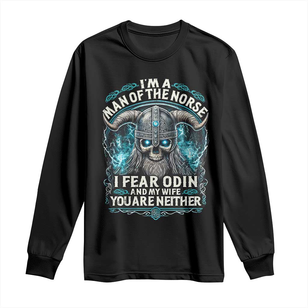 Viking Long Sleeve Shirt I Am A Man Of The Norse I Fear Odin And My Wife TS09 Black Print Your Wear