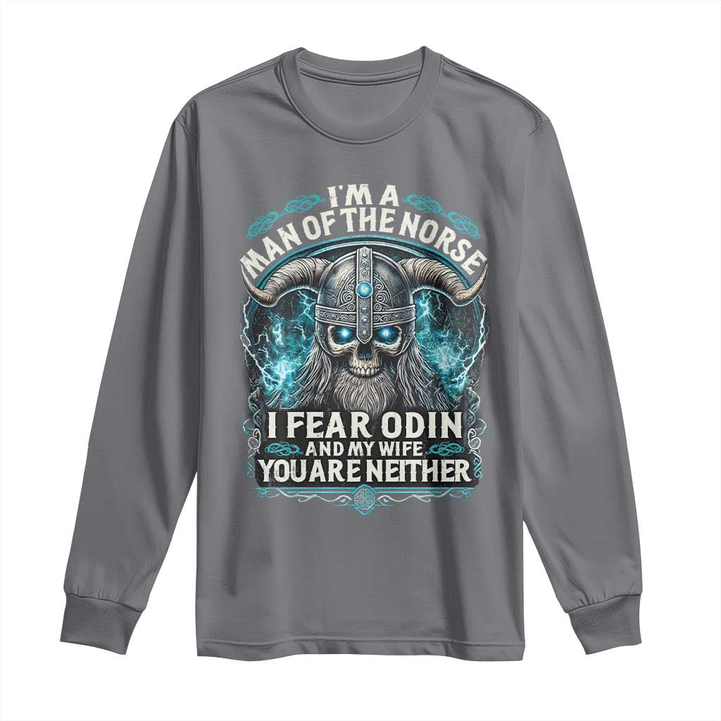 Viking Long Sleeve Shirt I Am A Man Of The Norse I Fear Odin And My Wife TS09 Charcoal Print Your Wear