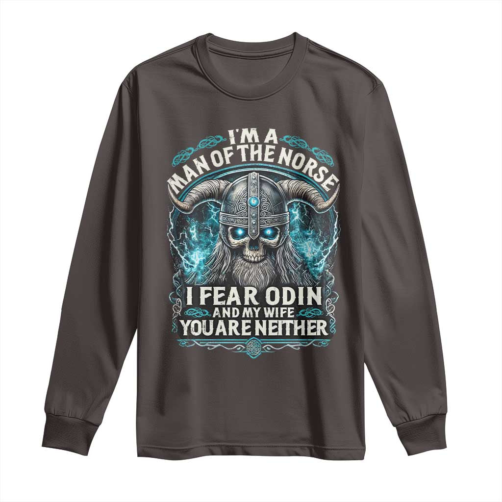 Viking Long Sleeve Shirt I Am A Man Of The Norse I Fear Odin And My Wife TS09 Dark Chocolate Print Your Wear
