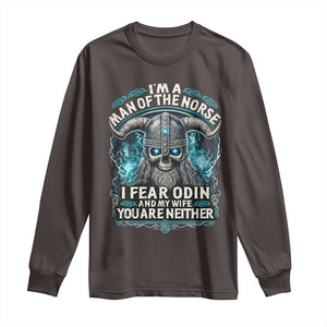 Viking Long Sleeve Shirt I Am A Man Of The Norse I Fear Odin And My Wife TS09 Dark Chocolate Print Your Wear