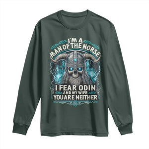 Viking Long Sleeve Shirt I Am A Man Of The Norse I Fear Odin And My Wife TS09 Dark Forest Green Print Your Wear