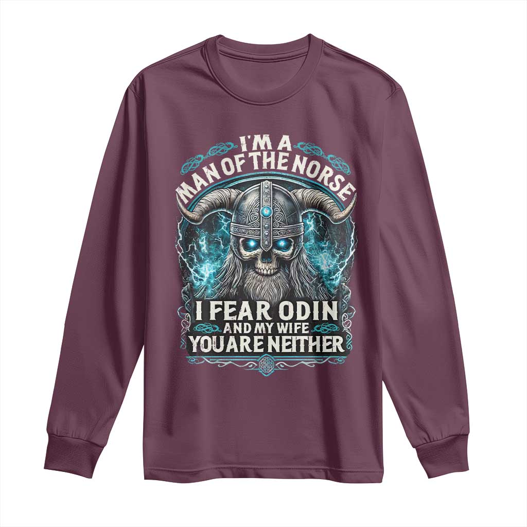 Viking Long Sleeve Shirt I Am A Man Of The Norse I Fear Odin And My Wife TS09 Maroon Print Your Wear