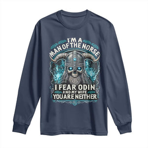 Viking Long Sleeve Shirt I Am A Man Of The Norse I Fear Odin And My Wife TS09 Navy Print Your Wear