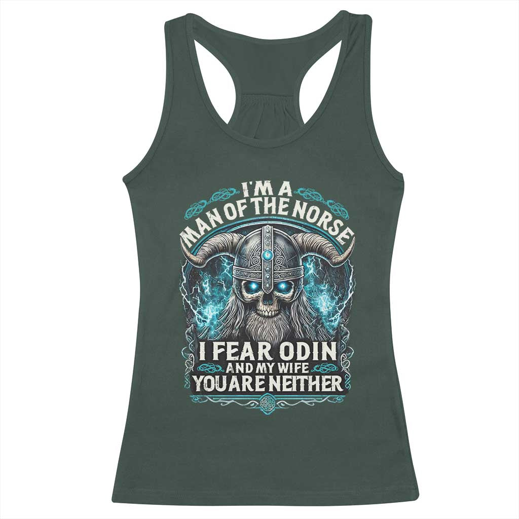 Viking Racerback Tank Top I Am A Man Of The Norse I Fear Odin And My Wife TS09 Dark Forest Green Print Your Wear