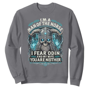 Viking Sweatshirt I Am A Man Of The Norse I Fear Odin And My Wife TS09 Charcoal Print Your Wear