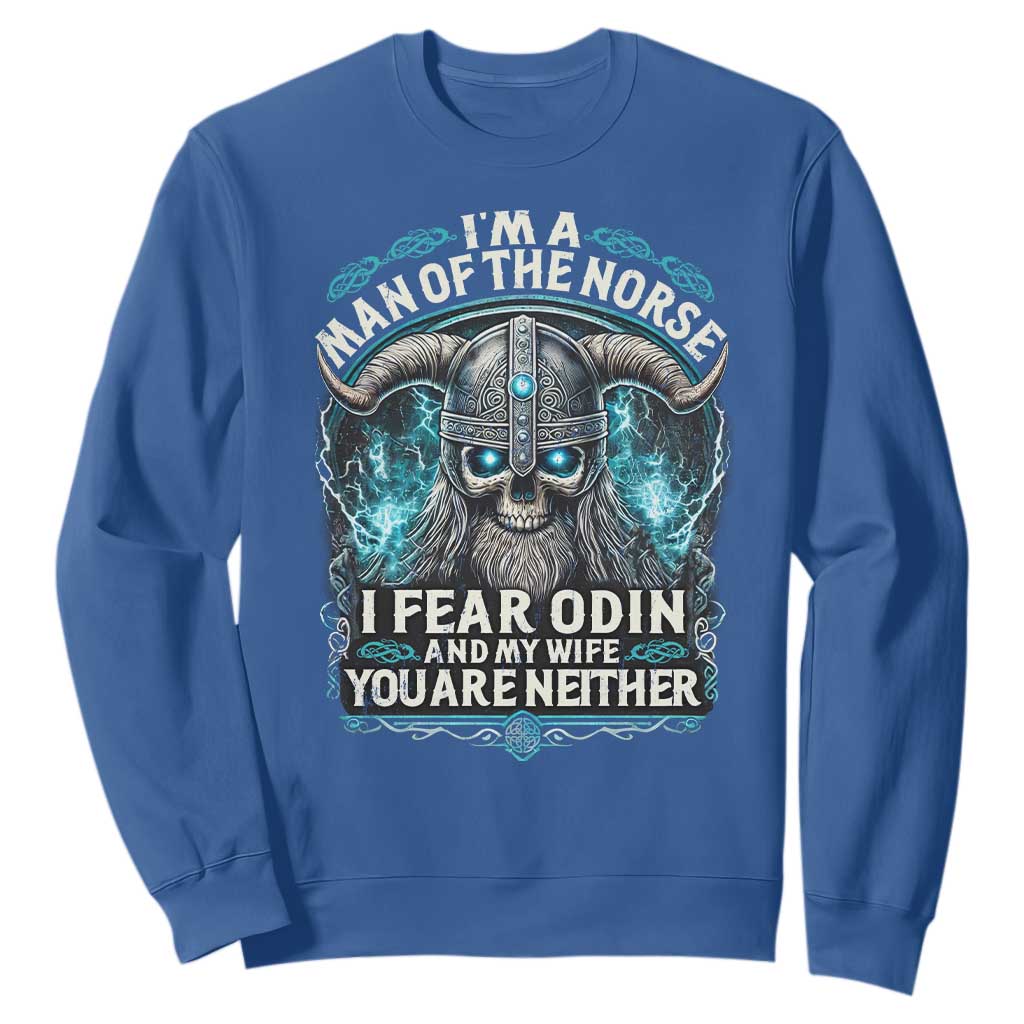 Viking Sweatshirt I Am A Man Of The Norse I Fear Odin And My Wife TS09 Royal Blue Print Your Wear