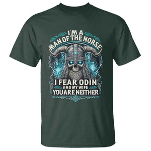 Viking T Shirt I Am A Man Of The Norse I Fear Odin And My Wife TS09 Dark Forest Green Print Your Wear