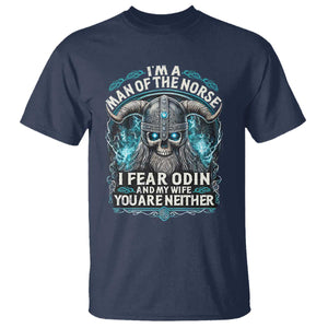 Viking T Shirt I Am A Man Of The Norse I Fear Odin And My Wife TS09 Navy Print Your Wear