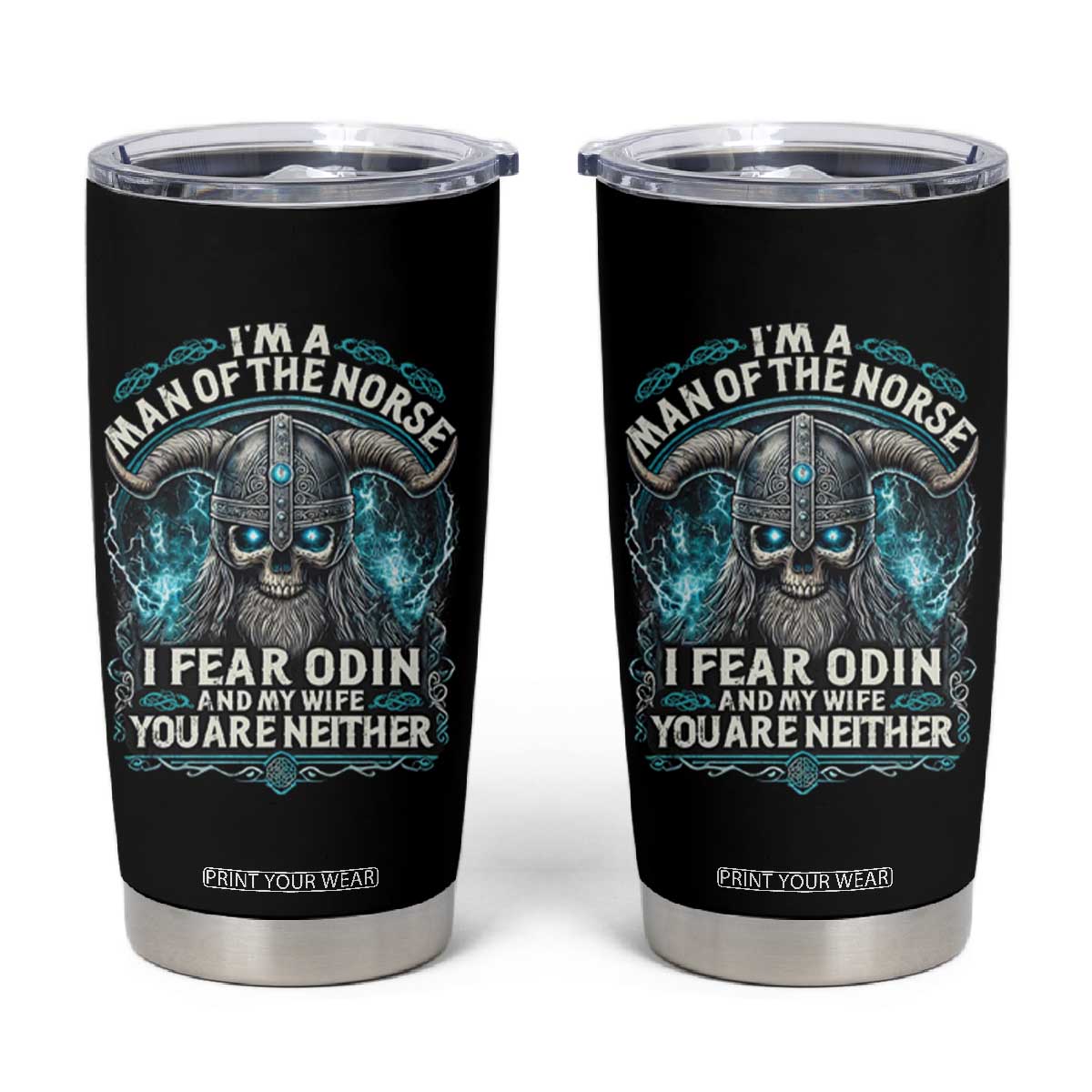 Viking Tumbler Cup I Am A Man Of The Norse I Fear Odin And My Wife TS09 Black Print Your Wear