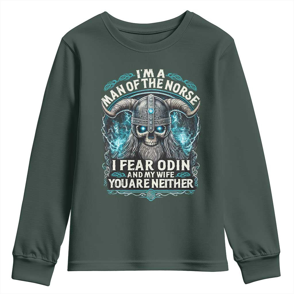 Viking Youth Sweatshirt I Am A Man Of The Norse I Fear Odin And My Wife TS09 Dark Forest Green Print Your Wear
