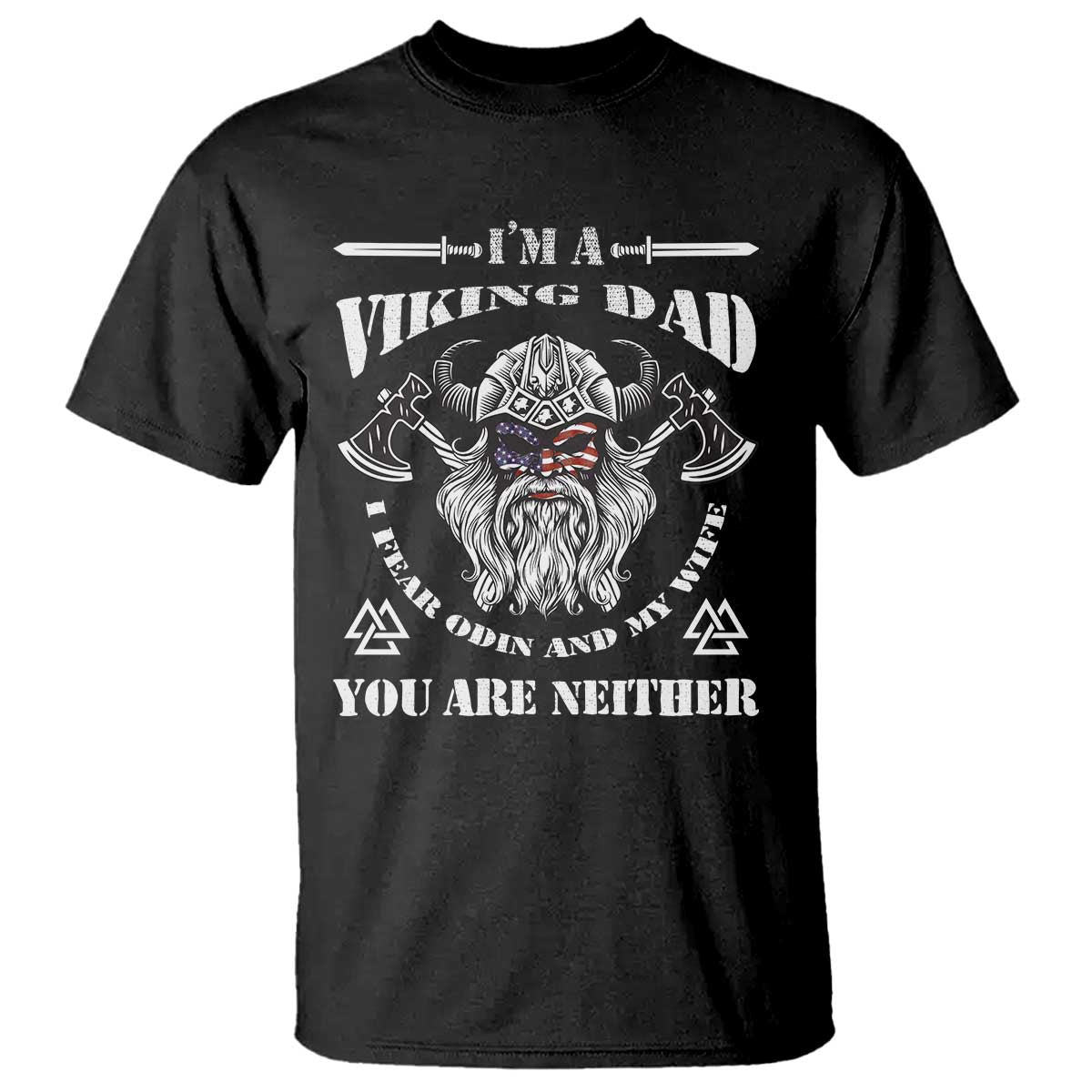 Viking Dad T Shirt I Fear Odin And My Wife TS09 Black Print Your Wear
