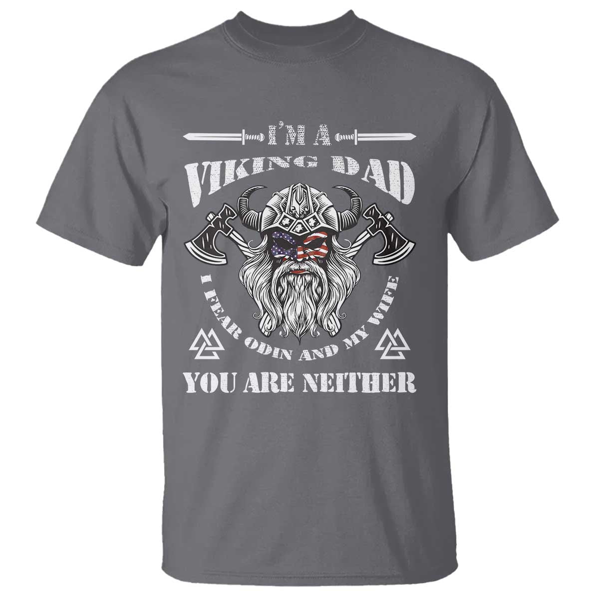 Viking Dad T Shirt I Fear Odin And My Wife TS09 Charcoal Print Your Wear