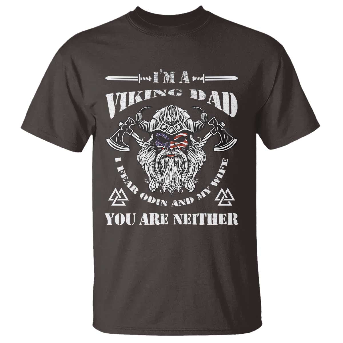 Viking Dad T Shirt I Fear Odin And My Wife TS09 Dark Chocolate Print Your Wear