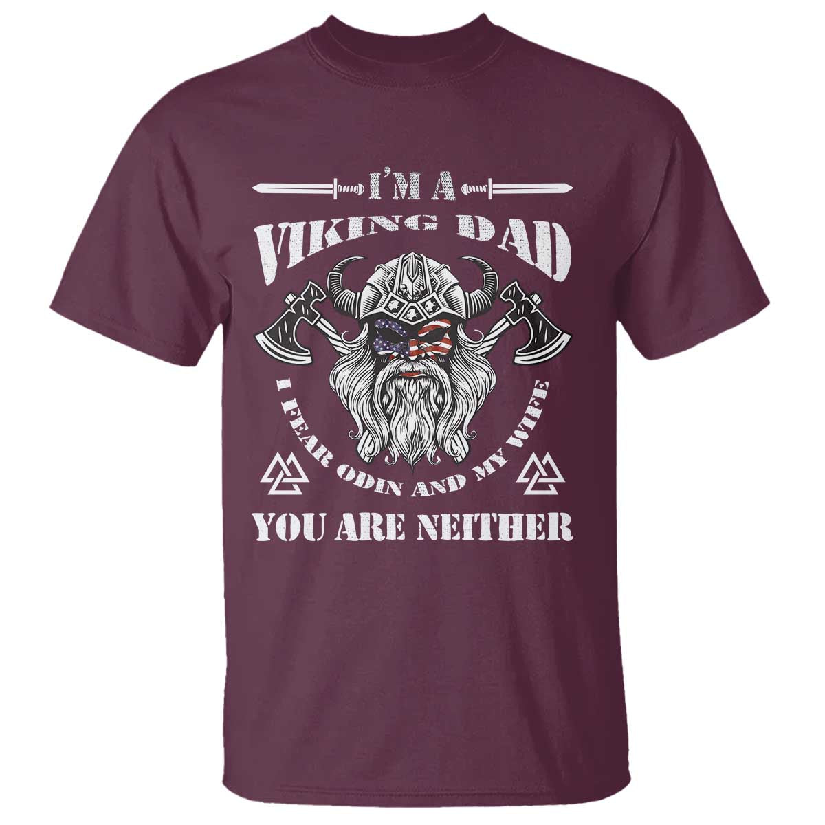 Viking Dad T Shirt I Fear Odin And My Wife TS09 Maroon Print Your Wear