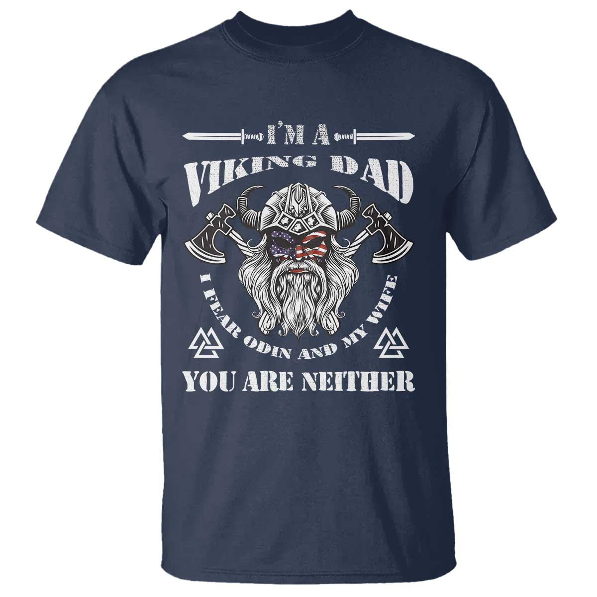 Viking Dad T Shirt I Fear Odin And My Wife TS09 Navy Print Your Wear