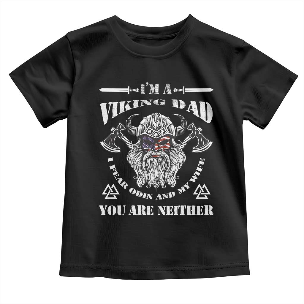 Viking Dad Toddler T Shirt I Fear Odin And My Wife TS09 Black Print Your Wear